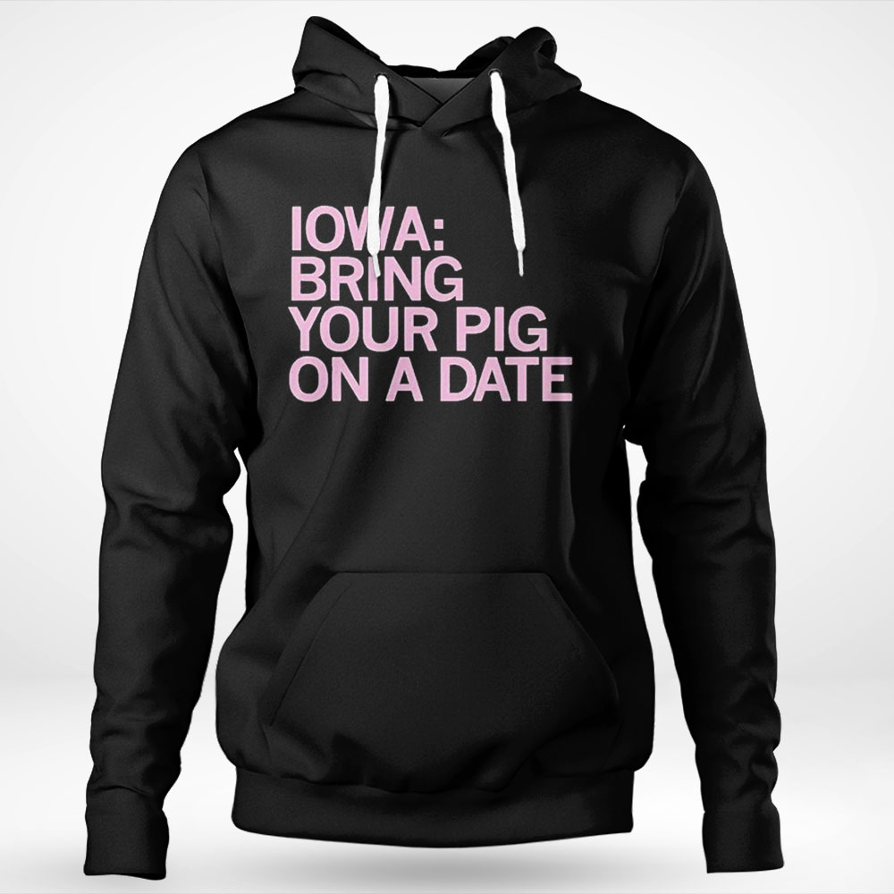 Iowa Bring Your Pig Shirt Hoodie