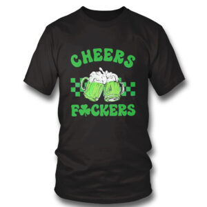 1 Shirt Funny Cheers Fuckers St Patricks Day Shamrock Green Beer Shirt Hoodie