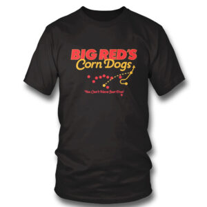 Kansas City Chiefs Big Reds Corn Dogs You Cant Have Just One T-Shirt
