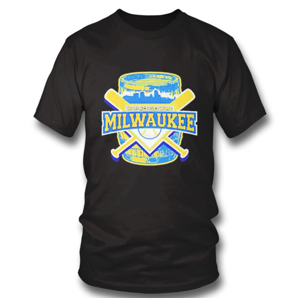 Milwaukee Brewers No Place Like Home Shirt, Hoodie