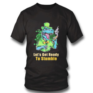 1 Shirt Official Lets Get Ready To Stumble St Patricks Day Shirt Hoodie
