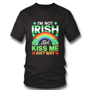 St Patricks Day Celebration Im Not Irish But Kiss Me Anyway Shirt, Hoodie