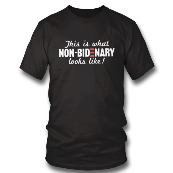 This Is What Non Bidenary Looks Like T-Shirt