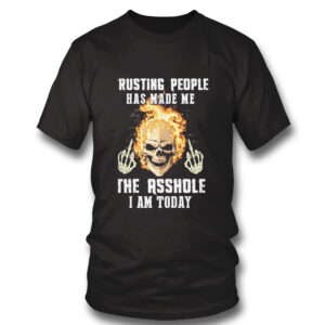 1 Shirt Trusting People Has Made Me The Asshole I Am Today T Shirt