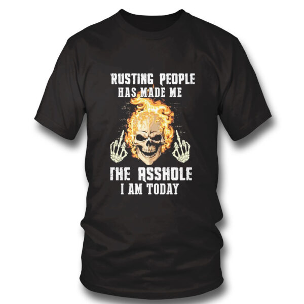 Trusting People Has Made Me The Asshole I Am Today T-Shirt