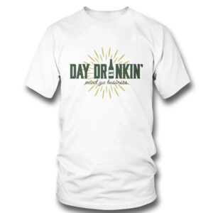 1 T Shirt Green Bay Packers Day Drinkin Mind Ya Business T Shirt