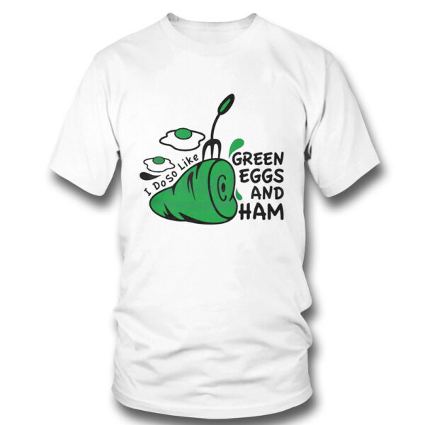 Green Eggs And Ham Svg I Do So Like Shirt, Hoodie