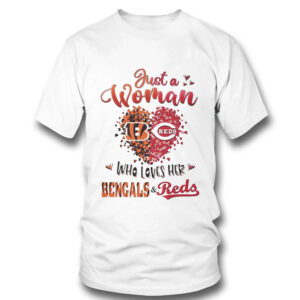 1 T Shirt Just A Woman Bengals And Reds Who Love Her Shirt Hoodie