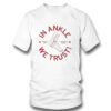 Kansas City In Ankle We Trust T-Shirt