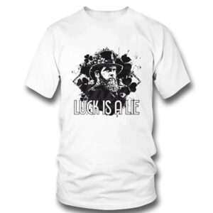 Luck Is A Lie Classic St Patricks Day Shirt, Hoodie