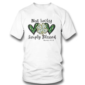 1 T Shirt Not Lucky Just Blessed St Patricks Day Shirt Hoodie