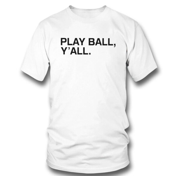 Play Ball Yall Shirt, Hoodie