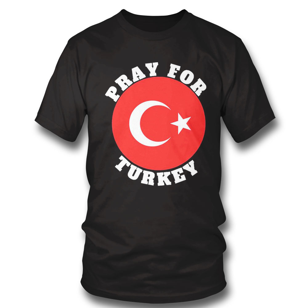 2023 Pray For Turkey Shirt Ladies Tee