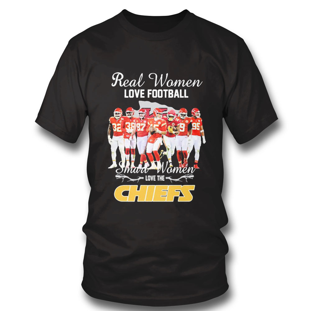 Chiefs Real Women Love Football Smart Women Shirt Ladies Tee