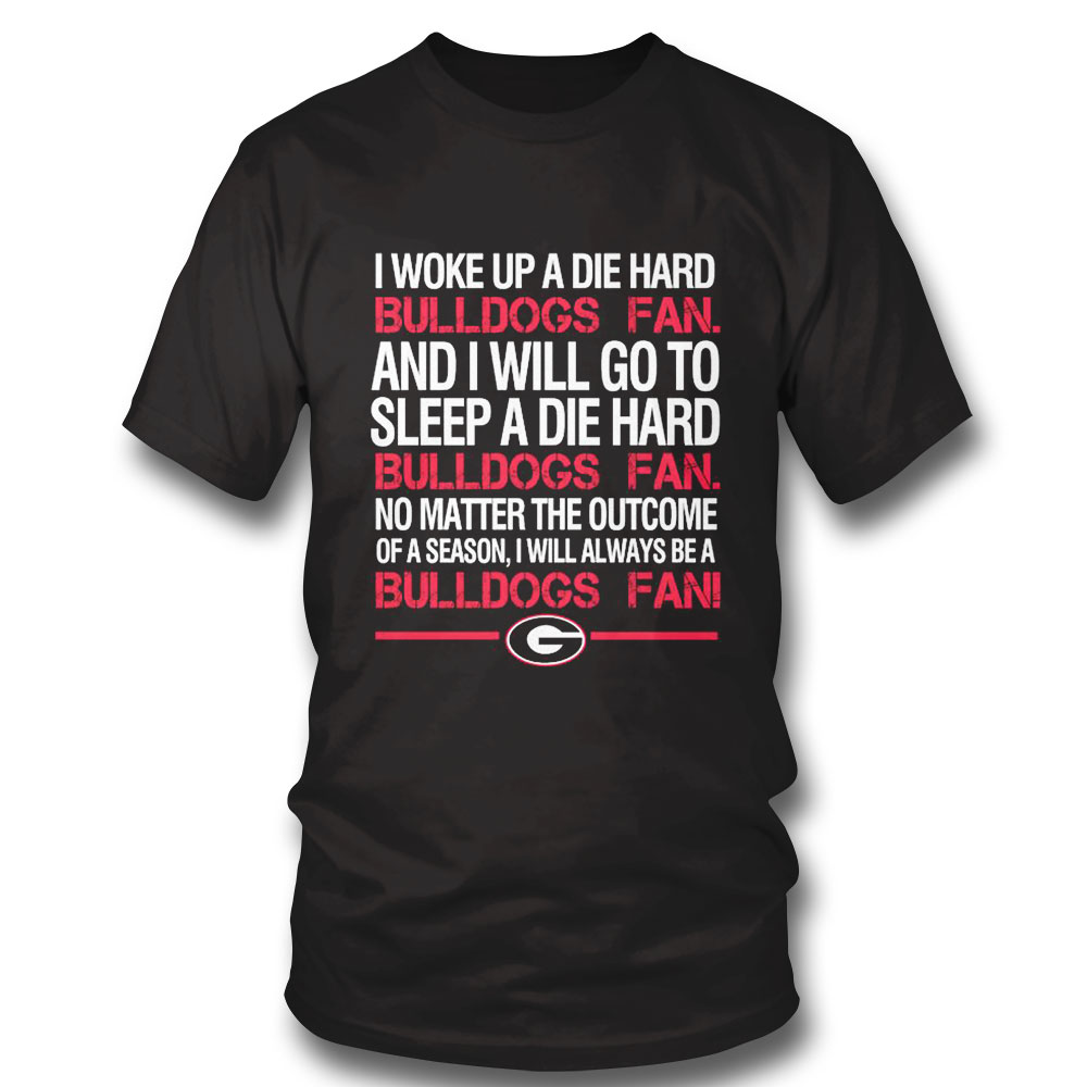 I Woke Up A Die Hard Bulldogs Fan Shirt Ladies Tee