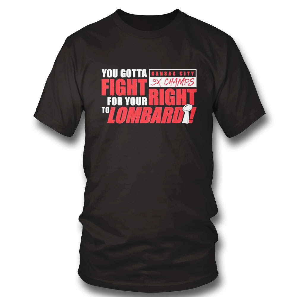 Kansas City Chiefs You Gotta Fight For Your Right To Lombardi 3x Champions Shirt