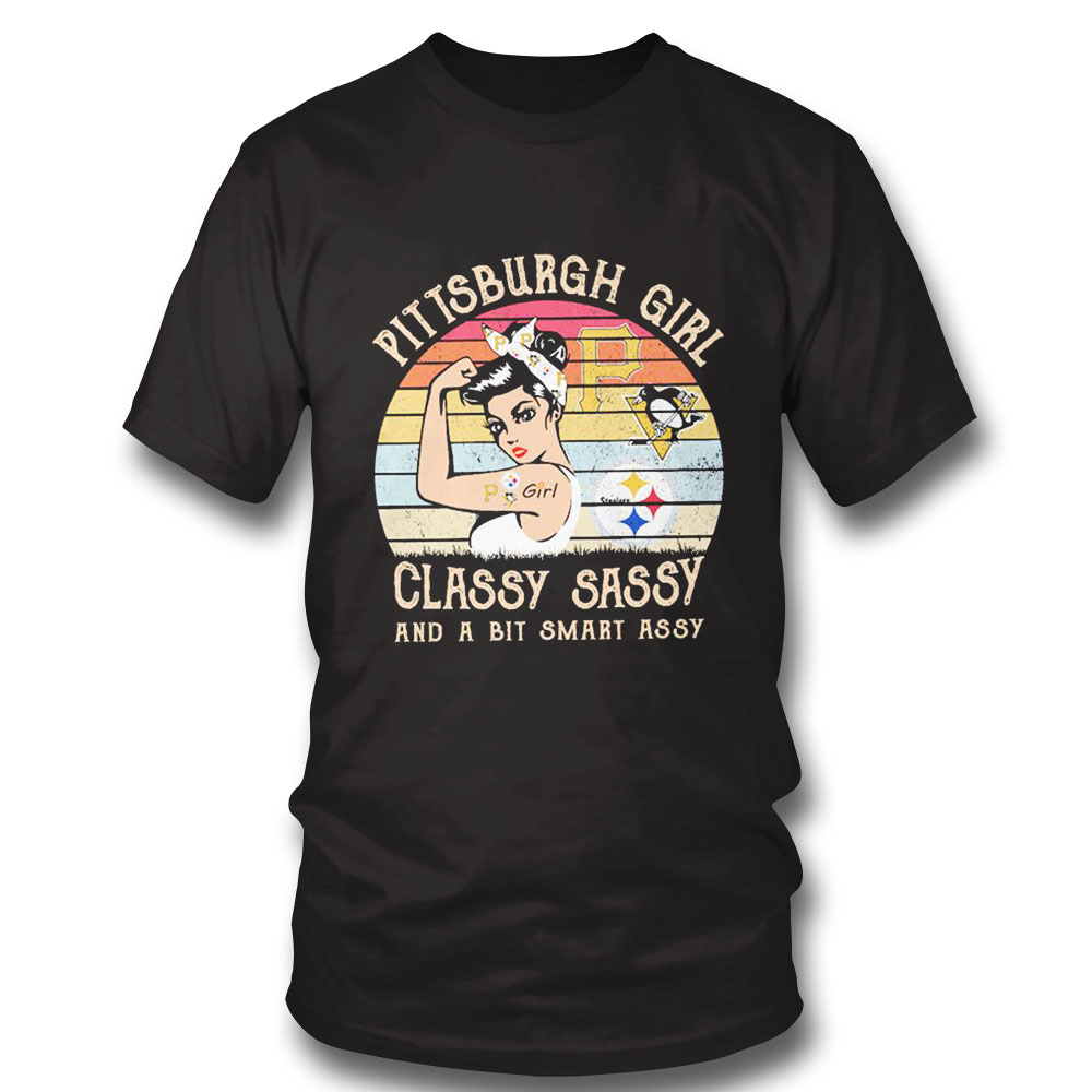 Pittsburgh Steelers Girl Classy Sassy And A Bit Smart Assy Shirt Ladies Tee