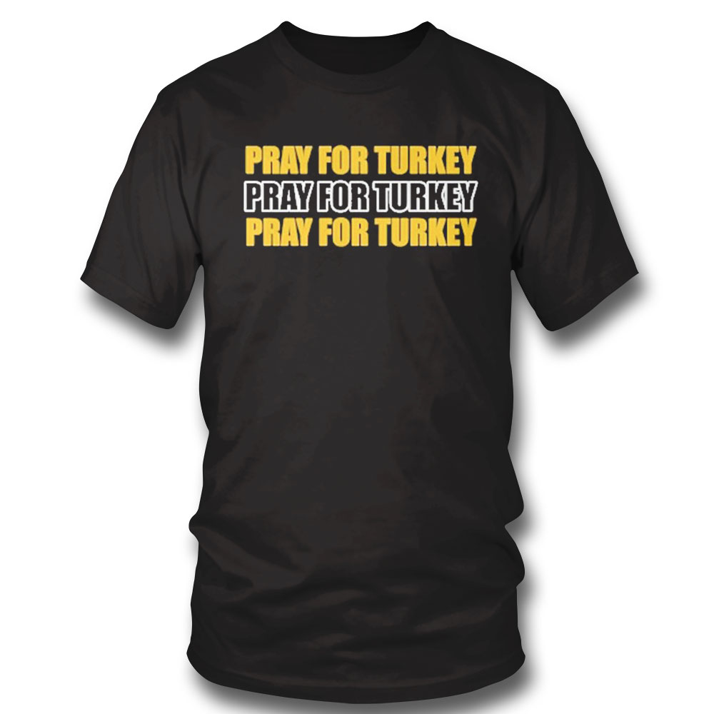 Pray For Turkey Pray For Turkey Pray For Turkey Shirt Ladies Tee