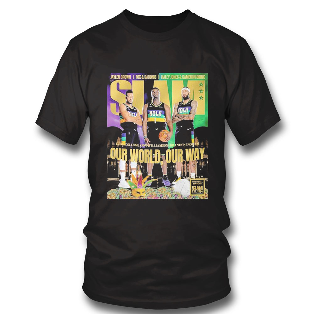 Slam Zion Williamson Brandon Ingram Cj Mccollum Our World Our Way Shirt