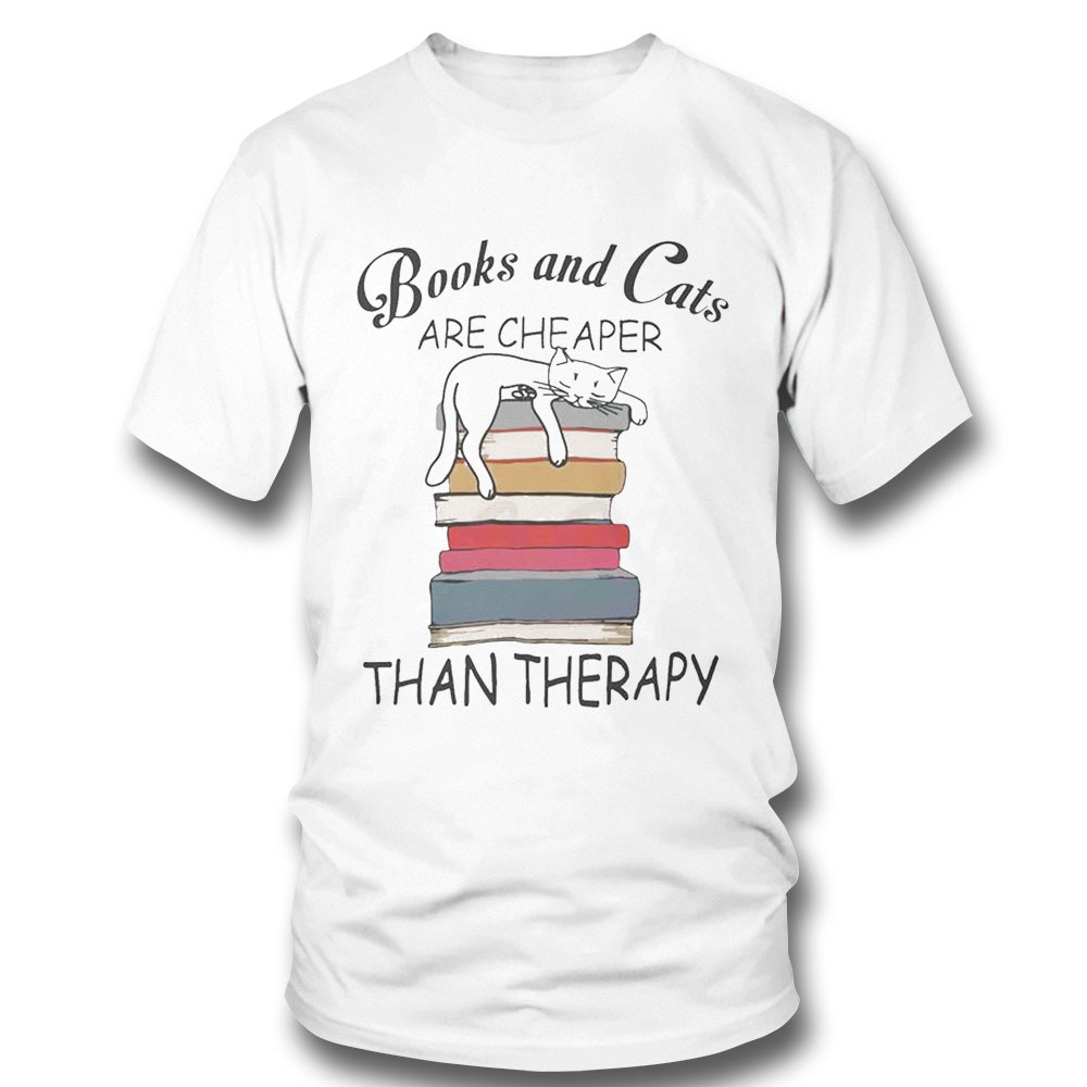 Books And Cats Are Cheaper Than Therapy Shirt Ladies Tee
