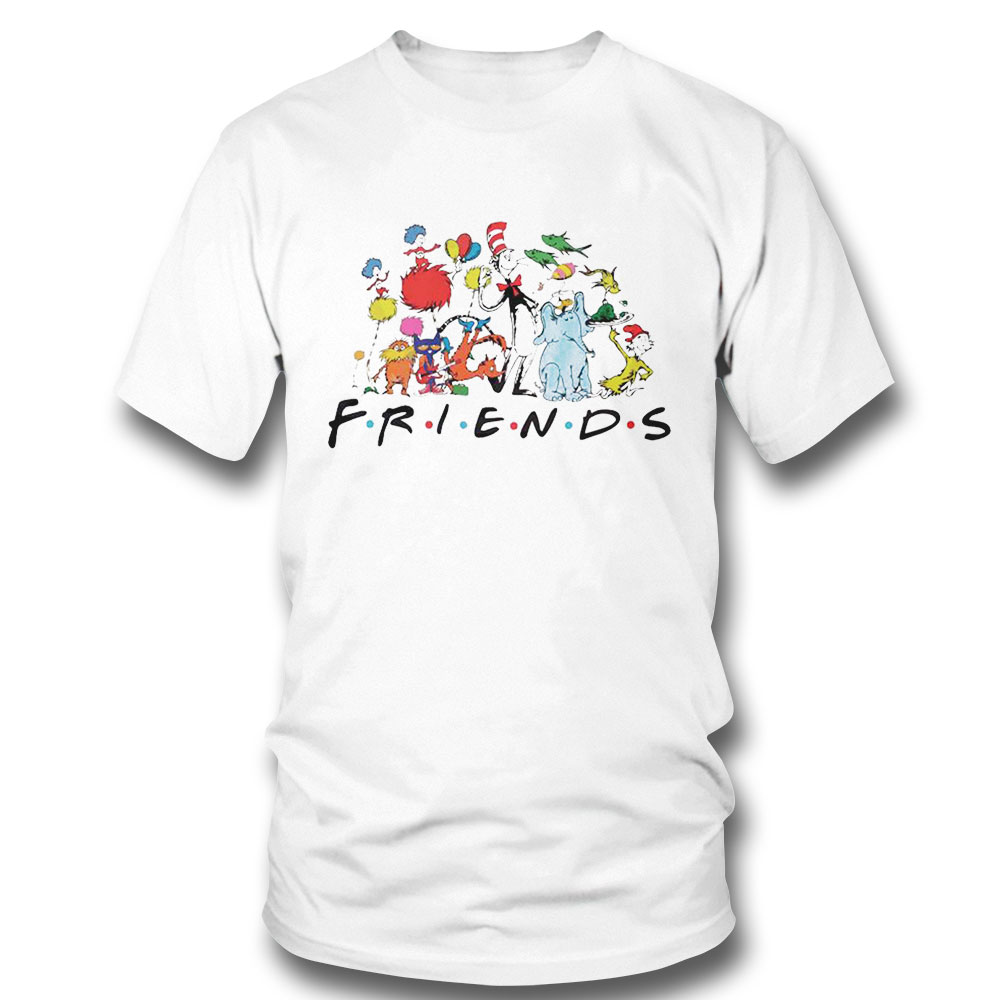 Dr Seuss Friends Funny Friends Dr Seuss Day Shirt