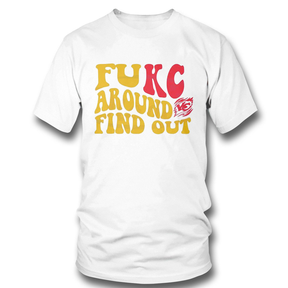 Fukc Around And Find Out Kansas City Chiefs Shirt Ladies Tee