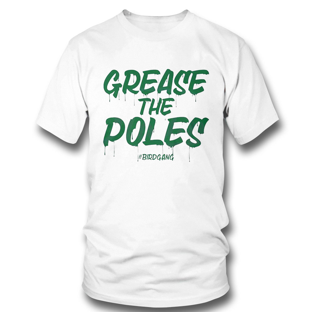 Grease The Poles Bird Gang Shirt