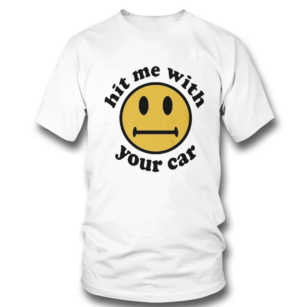 Hit Me With Your Car Meme Shirt Hoodie