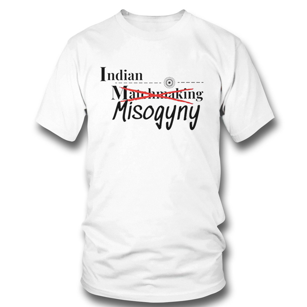 Indian Matchmaking Misogyny Shirt Ladies T-shirt