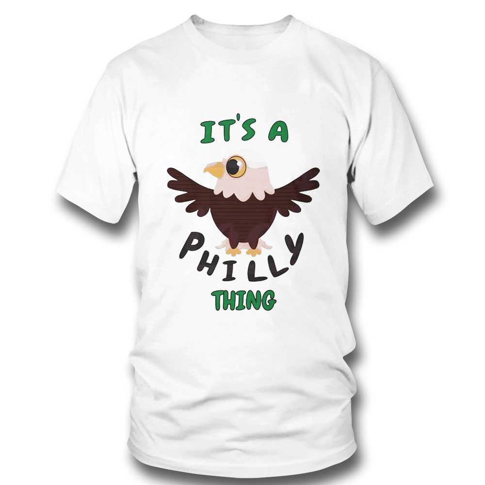 Its Philly Thing Funny Eagles Fans Shirt Ladies Tee