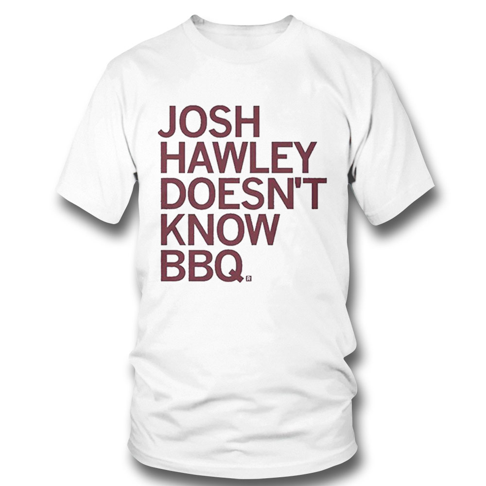 Josh Hawley Doesnt Know Bbq Shirt Longsleeve