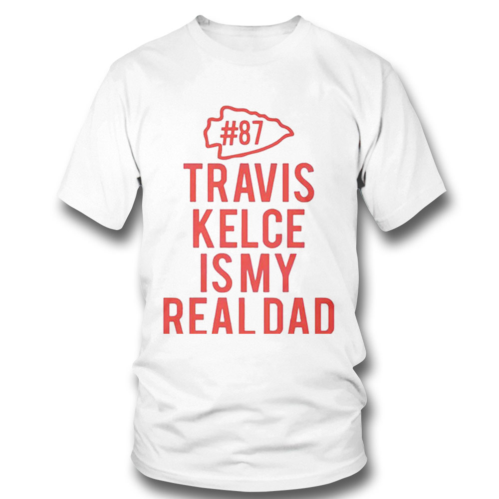 Kc Chiefs Travis Kelce Is My Dad Shirt Ladies Tee