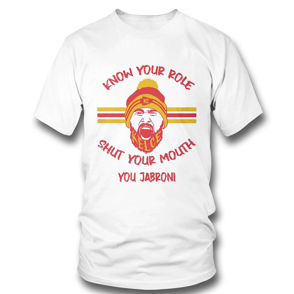 Know Your Role Shut Your Mouth Travis Kelce Chiefs Super Bowl Shirt Ladies Tee