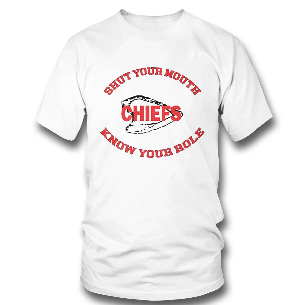 Know Your Role Shut Your Mouth Kansas City Chiefs Fans Shirt Ladies Tee
