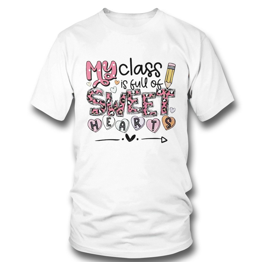 My Class Is Full Of Sweet Hearts Shirt Ladies Tee