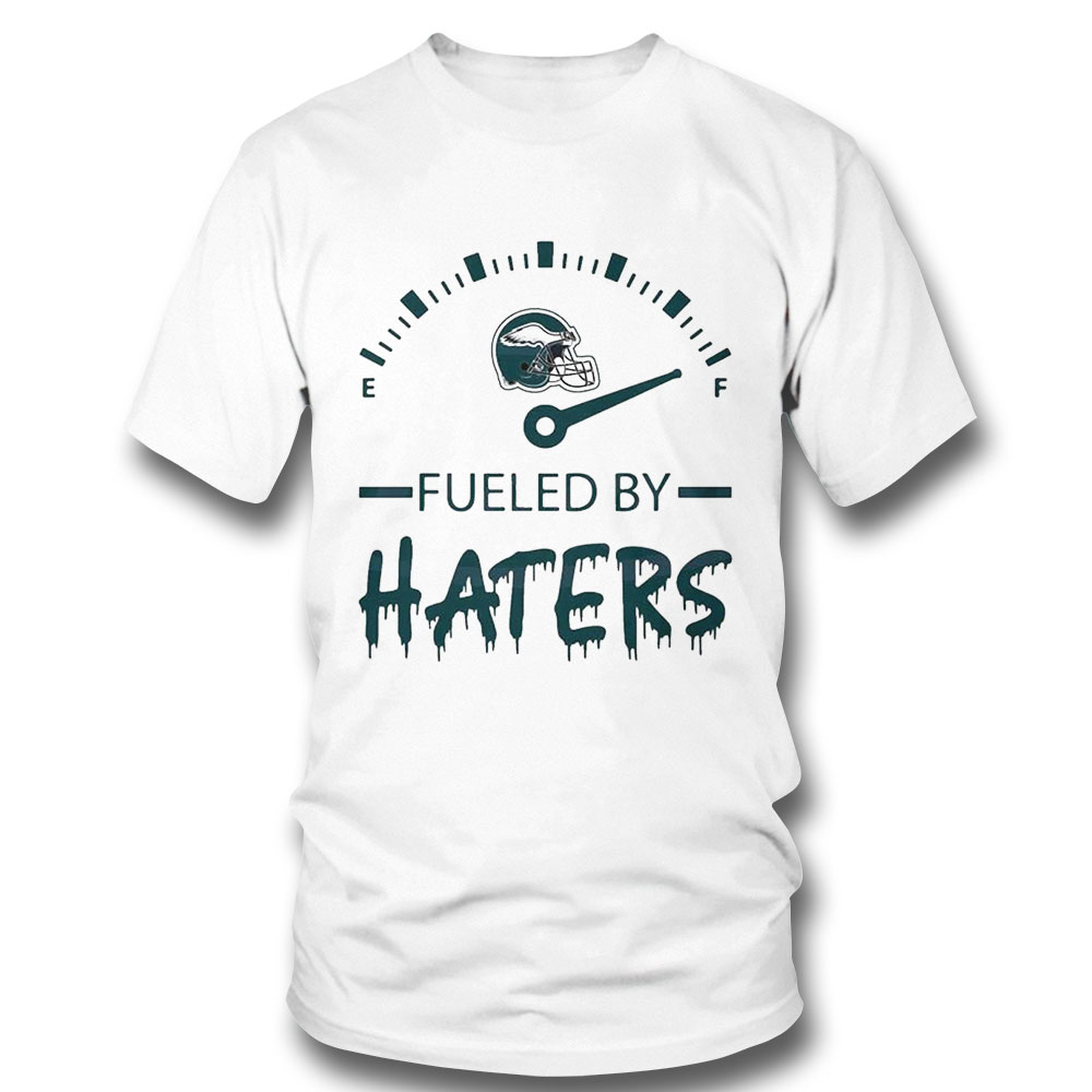 Philadelphia Eagles Fueled By Haters Shirt Ladies Tee