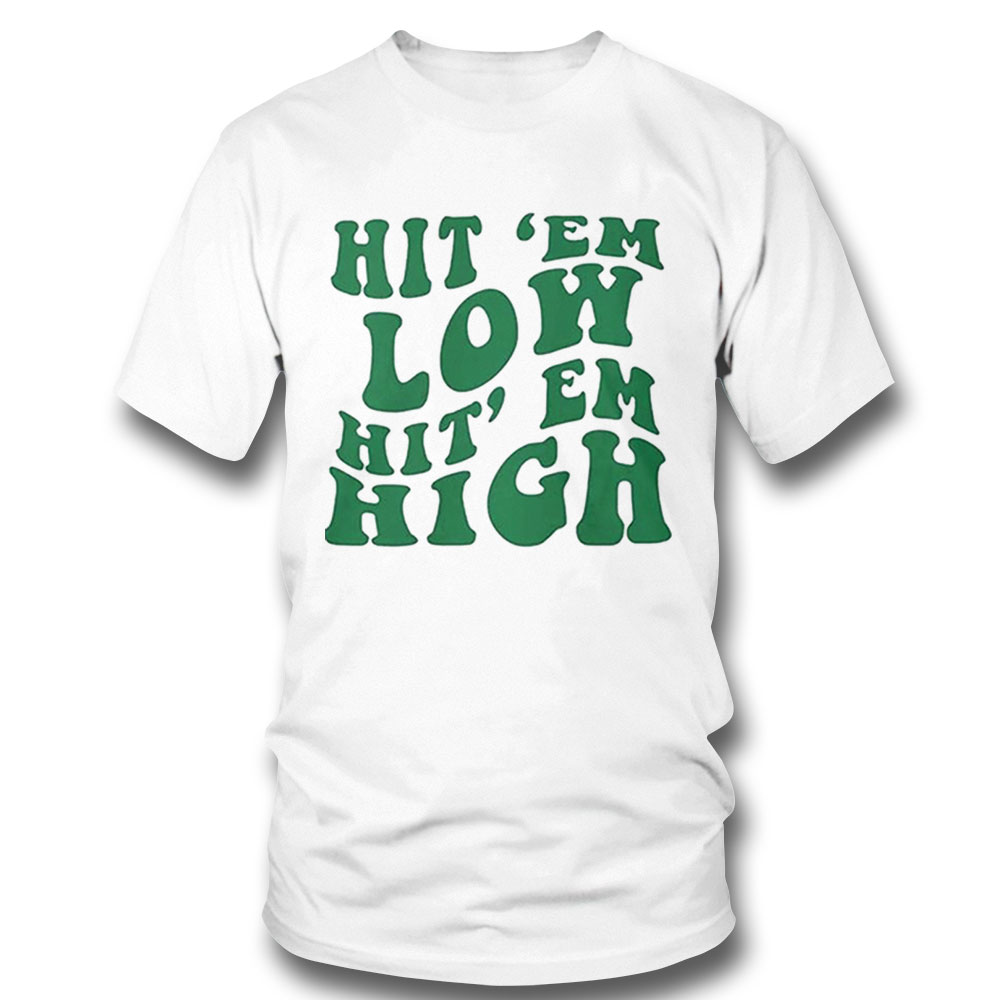 Philadelphia Eagles Hit Em Low Hit Em High Shirt Longsleeve