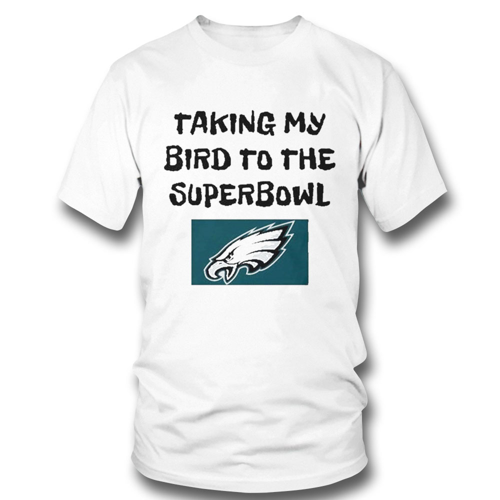 Philadelphia Taking My Bird To The Super Bowl Shirt Longsleeve