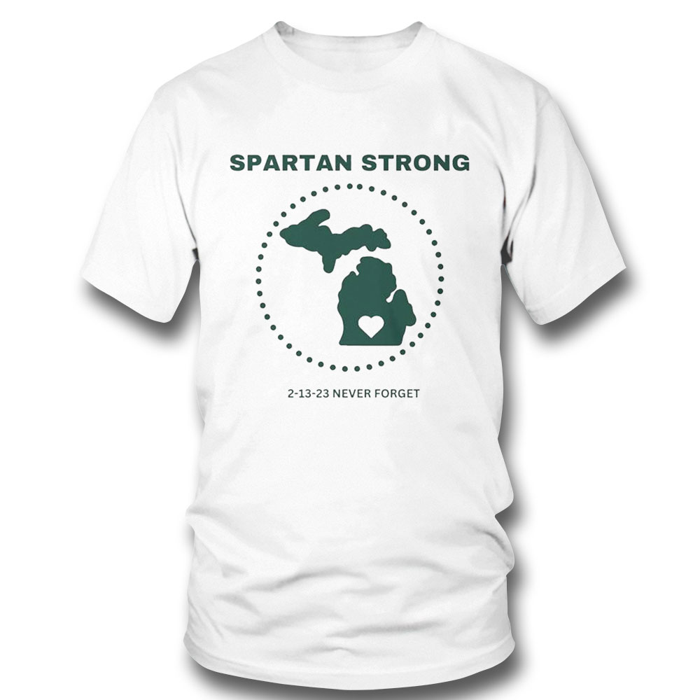 Spartan Strong 2 13 23 Never Forget Michigan State Shirt Hoodie