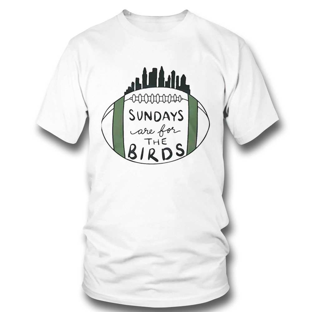 Sundays Are For The Birds Philly Fans Superbowl LVII Shirt