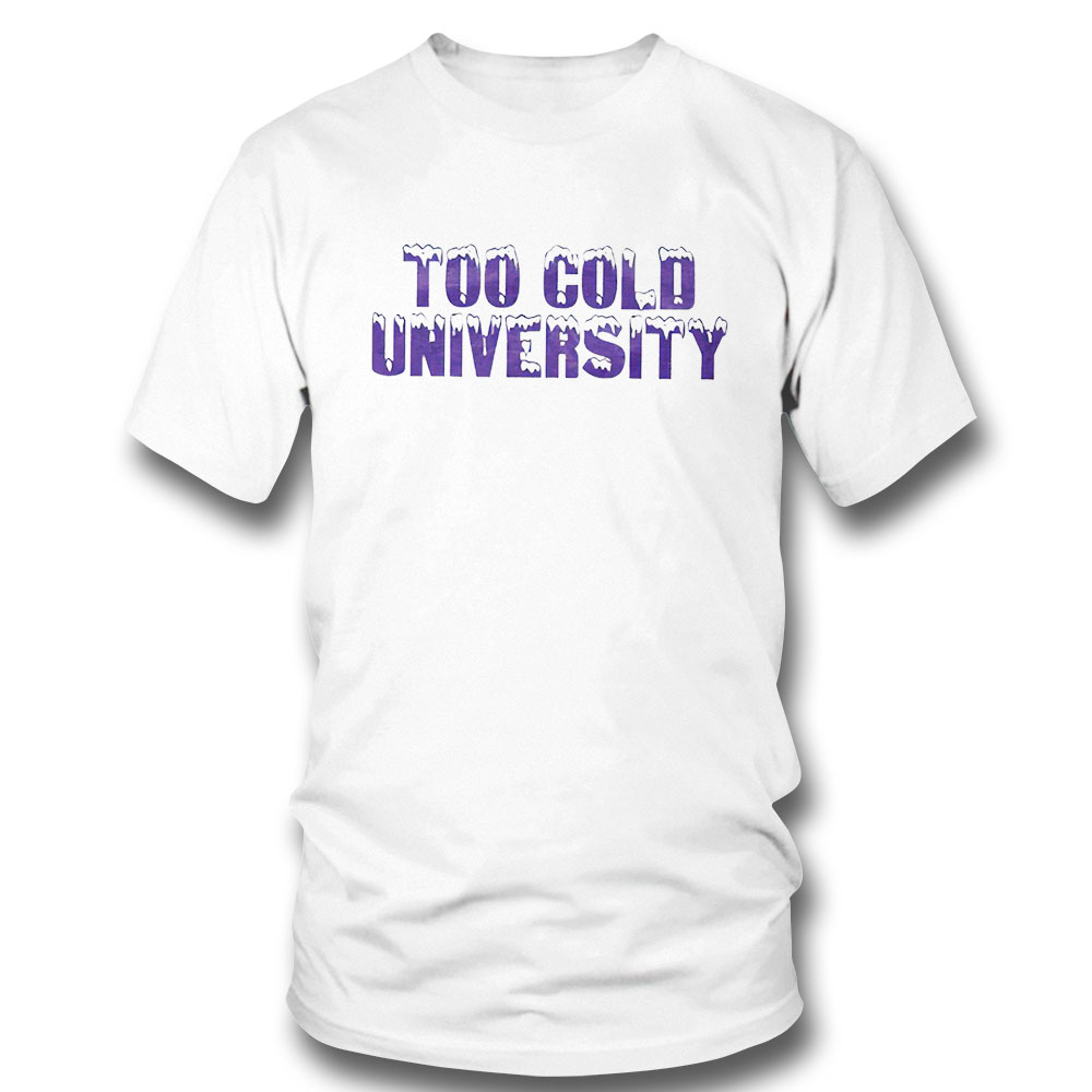 Too Cold University 2023 Shirt Hoodie