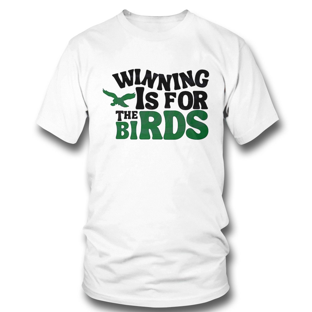 Winning Is For The Birds Philadelphia Eagles Fans Shirt Ladies Tee