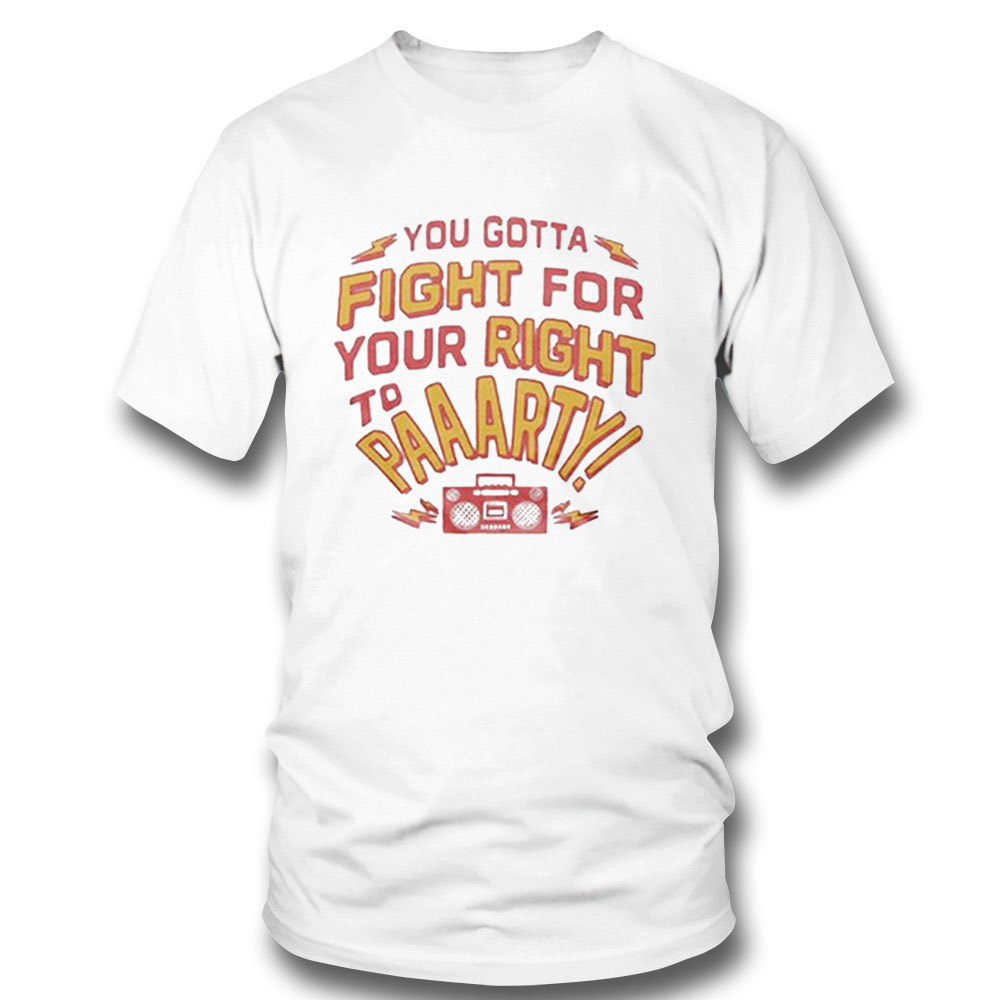 You Gotta Fight For Your Right To Party Kansas City Chiefs Shirt Ladies T-shirt
