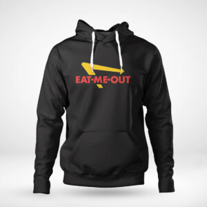1 Hoodie Burger Eat Me Out T Shirt