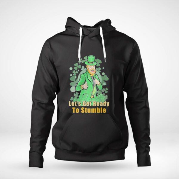 Lets Get Ready To Stumble St Patricks Day Shirt, Hoodie