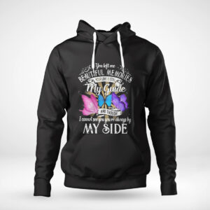 1 Hoodie My Guide You Left Me Beautiful Memories I Cannot See You Always By My Side T Shirt