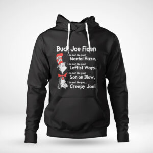 1 Hoodie Official Dr Seuss Buck Joe Fiden I Do Not Like You T Shirt