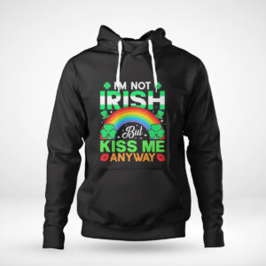 St Patricks Day Celebration Im Not Irish But Kiss Me Anyway Shirt, Hoodie