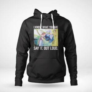 1 Hoodie Twilight I Know What You Are Say It Out Loud Shirt Hoodie
