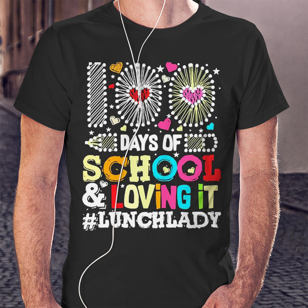 Happy 100 Days Of School And Loving It Lunch Lady Shirt Ladies T-shirt